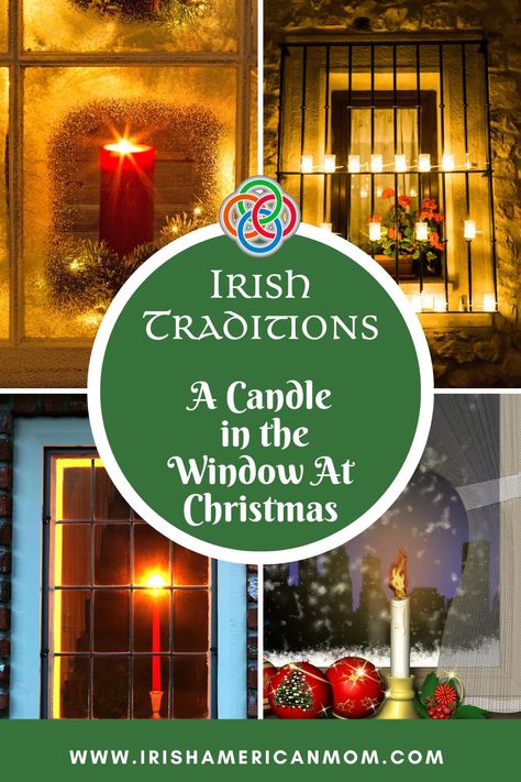 Collage of candles in windows with text bubble and banner Scottish Christmas Traditions, Irish Christmas Decorations, British Christmas Traditions, Irish Christmas Traditions, Candle In The Window, Irish Heart, Lighting A Candle, Irish Christmas, Christmas Eve Traditions