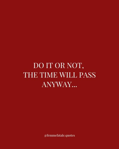 Whether you take action or stay where you are, time keeps moving. So why not chase your goals, make that leap, and invest in your future? Don’t wait for the “perfect” moment, because the clock doesn’t stop for hesitation. Start today—take small steps towards that dream, embrace the process, and let time work *with* you, not against you. 🌟 Every day is an opportunity to get closer to where you want to be. The time will pass anyway, so make it count! 💪 --- **Hashtags:** #MakeItCount ... Staying The Same Quotes, Do It Or Dont Time Will Pass Anyway, Do It Or Don’t The Time Will Pass Anyway, Positive Quotes About The Future, Time Will Pass Anyway Quote, Direction Quotes Life, Philosophy Tattoos, 2025 Mindset, The Time Will Pass Anyway