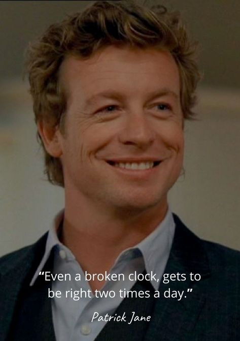 Mentalist Quotes, Broken Clock, Kimball Cho, Patrick Jane, Tv Land, Simon Baker, The Mentalist, Tv Quotes, Mindset Quotes