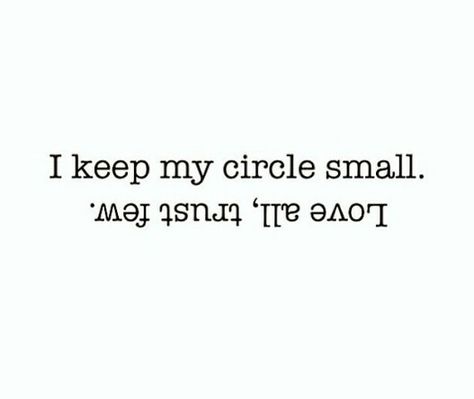 Keep your circle small Small Circle Quotes Friendship, Small Quotes For Friends, Keep Your Circle Small Quotes, Few Words Quotes, Small Circle Quotes, Pathetic Quotes, Small Circle Of Friends, Path Quotes, Circle Quotes