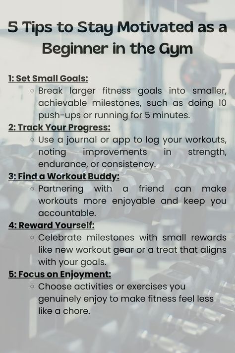 A visual guide offering five motivation tips for gym beginners, such as setting small goals, tracking progress, finding a workout buddy, rewarding oneself, and focusing on enjoyable activities. Background includes gym equipment. Gym Beginner, Workout Form, How To Build Strength, New To The Gym, Gym Tips For Beginners, Basic Exercise, Gym Etiquette, Fitness Vision Board, Buddy Workouts