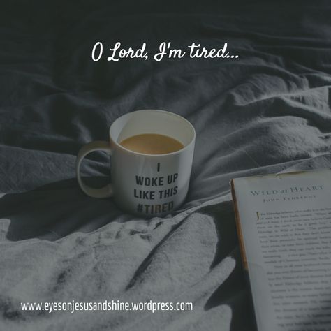 O Lord, I'm tired... Dear God Im So Tired, Lord Im Tired, Lord I Am Tired, God Im Tired, Tired And Weary Scripture, God I’m So Tired, Dear God I’m Tired, I’m Tired, Angry Words