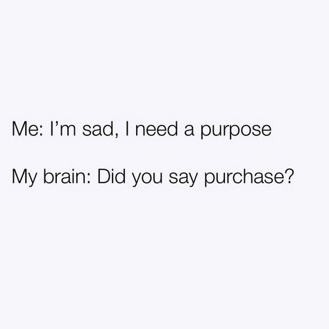 Yeah my brain does this every payday too 🤣 Doses yours!? 😂😂 Love you all my fellow fashionista friends who love to shop alongside me 💕 Shopping Meme, It's Funny, My Brain, Self Control, Love To Shop, Love You All, Artsy Fartsy, Real Talk, Relatable Quotes