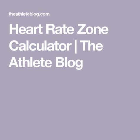 Heart Rate Zone Calculator | The Athlete Blog Heart Rate Training, Target Heart Rate, Heart Rate Zones, Speed Training, New Heart, Heart Rate Monitor, Heart Rate, Calculator, Target