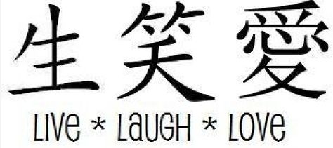 Live Laugh Love Living Tattoo, Chinese Writing Tattoos, Laugh Tattoo, Love In Chinese, Chinese Symbol Tattoos, Chinese Tattoo, Writing Tattoos, Japanese Symbol, Chinese Writing