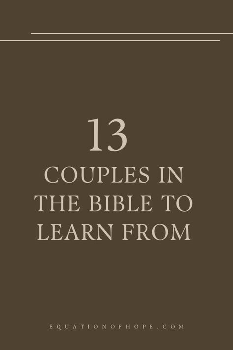 13 Couples In The Bible To Learn From - EQUATIONOFHOPE Small Group Bible Study Couples, Bible Reading Plan For Couples Relationships, Bible Study Topics For Couples, Bible Study Plans For Couples Relationships, Bible Study Couples Relationships, Bible Study For Married Couples, Bible Study Lessons For Couples, Love Stories In The Bible, Couples Bible Study Plan Marriage