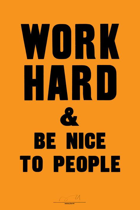 Small Shower Room Ideas, Work Hard And Be Nice, Anthony Burrill, Be Nice To People, Hanging Artwork, Large Artwork, Positive Messages, Simplest Form, Office Art