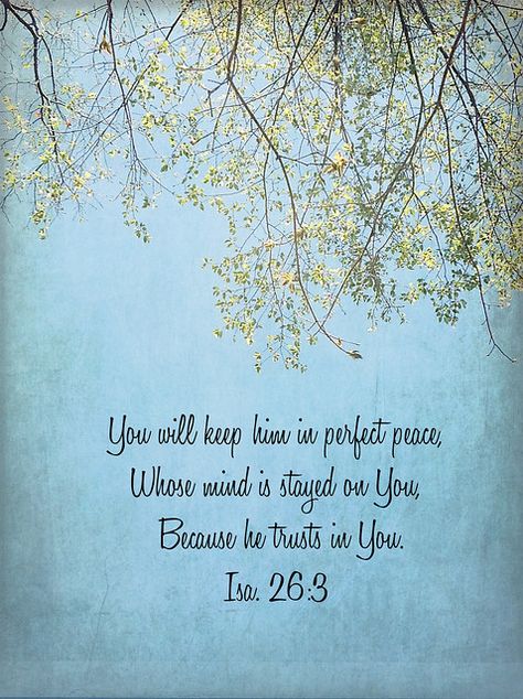 Thou Will Keep Him In Perfect Peace, You Will Keep Him In Perfect Peace, Isaiah 26, Favorite Scriptures, Perfect Peace, Jesus Christus, Favorite Bible Verses, Gods Promises, Scripture Quotes