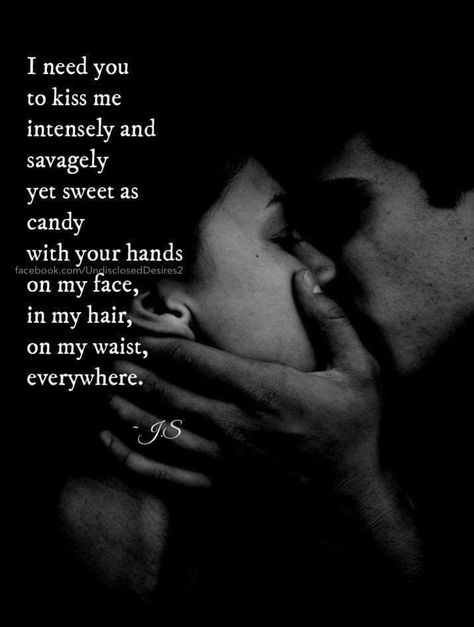 I need you to kiss me I Needed You Quotes, Crave You Quotes, Needing You Quotes, Passionate Love Quotes, Hot Love Quotes, Funny Flirty Quotes, Kissing Quotes, Sweet Romantic Quotes, Soulmate Love Quotes