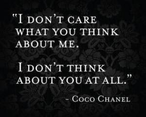 You and your opinions of me past or present mean NOTHiNG to me. Judge me I don't care but remember you aren't perfect no matter how much you think you are. V Savvy Quotes, Chanel Quotes, Coco Chanel Quotes, Linda Evangelista, Bohol, E Card, I Don't Care, Quotable Quotes, A Quote