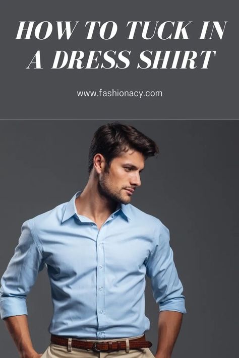 How to Tuck in a Dress Shirt Mens Casual Wear, Tuck Your Shirt, Business Casual Wear, Smart Casual Wear, Shirt Tucked In, Men Style Tips, Office Casual, Men's Grooming, A Dress