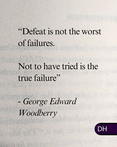 “Defeat is not the worst of failures. 
Not to have tried is the true failure” 
- George Edward Woodberry 

===

Inaction is the ultimate failure. 
There is a lesson in all other forms.

===

When you're in doubt,
Choose action.

When you're scared,
Choose action.

When you feel stuck,
Choose action. Feel Stuck, The Worst, How Are You Feeling, Feelings, Quotes