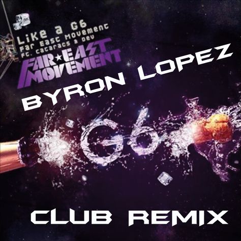 Far East Movement - Like A G6 (Byron Lopez Club Remix) Far East Movement, Like A G6, Wall, Quick Saves