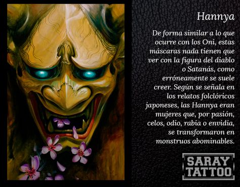 Hannya. De forma similar a lo que ocurre con los Oni, estas máscaras nada tienen que ver con la figura del diablo o Satanás, como erróneamente se suele creer. Según se señala en los relatos folclóricos japoneses, las Hannya eran mujeres que, por pasión, celos, odio, rabia o envidia, se transformaron en monstruos abominables. Mascara Hanya, Tatu Design, Mascara Hannya, Mascara Oni, Oni Tattoo, Bmx, Art Tattoo, Dye, Mask