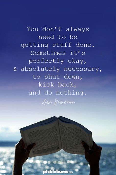 You don’t always need to be getting stuff done. Sometimes it’s perfectly okay, & absolutely necessary, to shut down, kick back, and do nothing. #quotes #mumlife #momlife Do Nothing Quotes, Quotes Happy Positive, Nothing Quotes, Fashion Week Quotes, Getting Stuff Done, The Garden Of Words, Week Quotes, Positive Mantras, Life Management