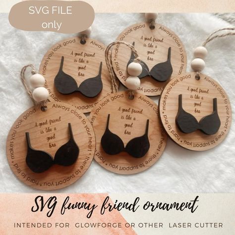 Funny Friend Ornament SVG, Friend Like a Bra Ornament File, Digital Cut File Only, Glowforge Ornament Svg, Laser Machine File - Etsy Vietnam Glowforge Spark Projects, Acrylic Ideas Laser Cut, Laser Svg Files, Laser Cut Gift Ideas, Laser Ornaments, Lasercut Gift, Laser Cut Gifts, Free Laser Cut Files, Glowforge Aura