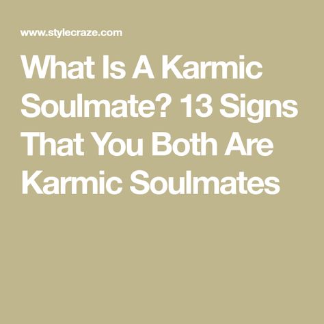 What Is A Karmic Soulmate? 13 Signs That You Both Are Karmic Soulmates Karmatic Relationship, Karmic Relationship Signs, Signs Of Soulmate, Karmic Soulmate, Karmic Connection, Karmic Partners, What Is A Soulmate, Spiritual Connections, Soulmate Signs