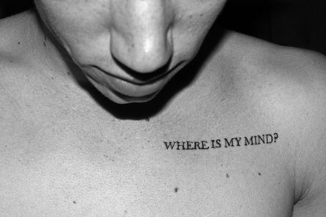 I know this isnt for girls, but its cool. Where Is My Mind Tattoo, Song Lyric Tattoos, Mind Tattoo, Pixie Tattoo, Tatuagem Masculina Pequena, Lyric Tattoos, Where Is My Mind, Minimal Tattoo, Skin Art