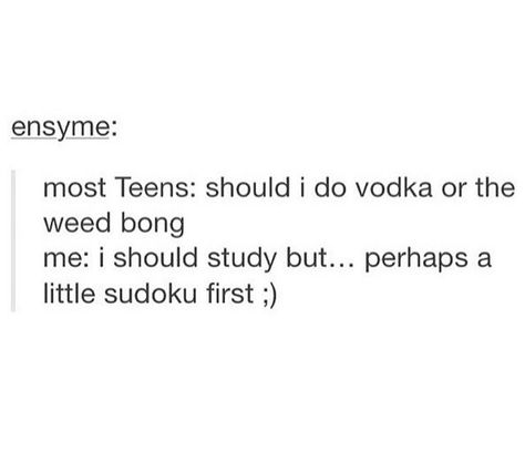 I should study but... Perhaps a little sudoku first (; Weird Tumblr, Texts Funny, Funny Chat, Relatable Posts, Totally Me, How To Apologize, Wholesome Memes, Junk Drawer, Tumblr Posts