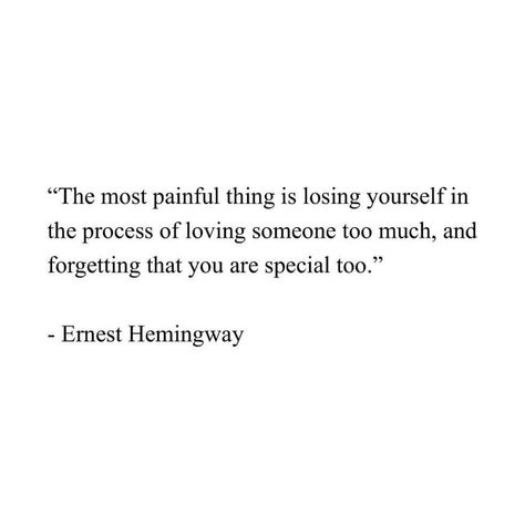 “The most painful thing is losing yourself in the process of loving someone too much, and forgetting that you are special too.” Ernest… | Social Club (@socialclubofficiel) auf Instagram Painful Love Quotation, When People Forget About You Quotes, Ernest Hemingway Love Quotes, Loving Too Much, Loving Someone Too Much, About You Quotes, Hemingway Quotes, Losing Yourself, Keep Talking