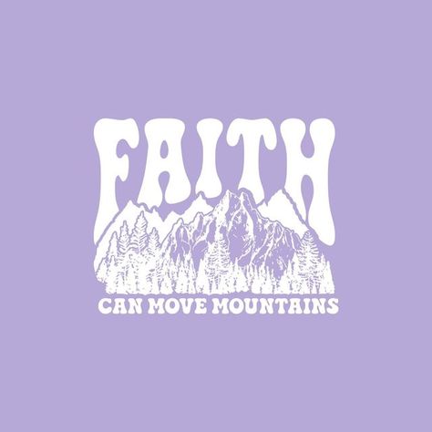 Faith Graphic Design, Faith Can Move Mountains Wallpaper, Christian Graphic Tees Design, Faith Can Move Mountains, Elevated Faith, Bible Journal Stickers, Worship Wallpaper, Faith Moves Mountains, Christian Illustration