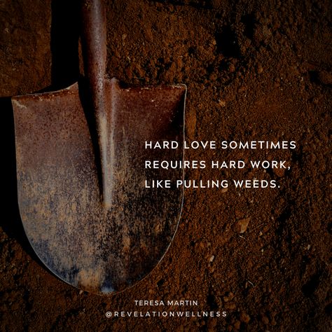 Heavy love sometimes requires hard work, like pulling weeds. Revelation Wellness | A revolutionary faith based way to diet and exercise Pulling Weeds Quotes, Weeds Quotes, Revelation Wellness, Love Is Hard, Pulling Weeds, True Vine, Diet And Exercise, He Lives, Living Water