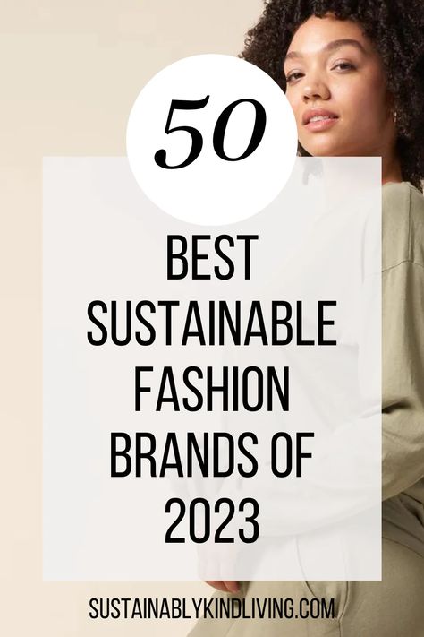 50 Best Sustainable Fashion Brands Fighting Against Fast Fashion in 2024 • Sustainably Kind Living Fashion In 2023, Slow Fashion Clothes, To My Future Husband, Ethical Clothing Brands, Sustainable Clothing Brands, Fast Fashion Brands, Ethical Fashion Brands, Slow Fashion Brands, 20s Fashion