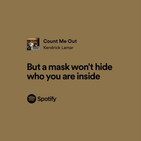 Kendrick Lamar Song Quotes, Count Me Out Kendrick Lamar Lyrics, Kendrick Lamar Spotify Lyrics, Kendrick Lamar Lyrics Quotes, Kendrick Lamar Icons, Count Me Out Kendrick Lamar, Kendrick Lyrics, Kendrick Quotes, Kendrick Lamar Tattoo