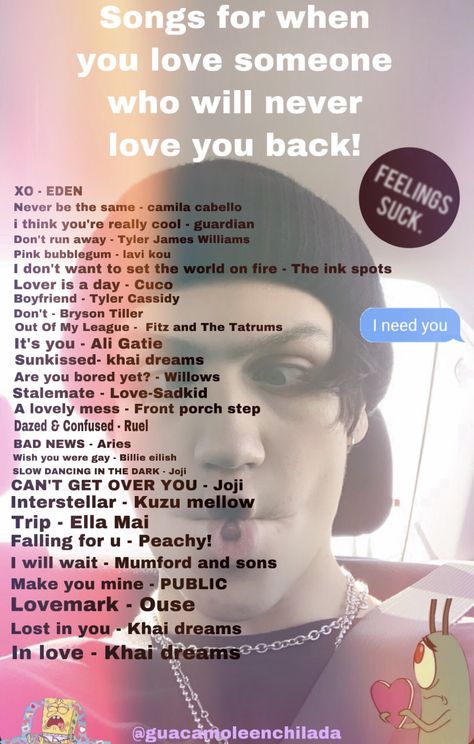 Songs About Loving Someone Who Doesnt Love You, Songs About Her, Falling In Love Is Like Finding Your Favorite Song Text, Songs About Liking Someone Who Doesnt Like You Back, Songs To Listen To When He Doesnt Like You Back, Songs For When Your In Love With Him, Songs For When He Likes Someone Else, Songs For When Your Crush Doesnt Like You Back, Songs About Loving Someone You Cant Have