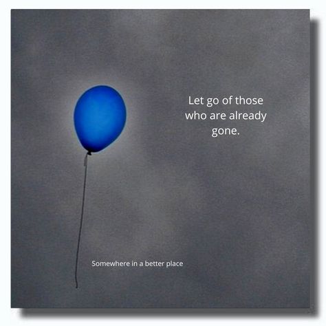 Let go of those who are already gone. Already Gone, Best Memories, Let Go, Then And Now, Letting Go, Let It Be, Quotes, Quick Saves