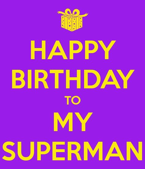 Birthday Happy Birthday Superman, Superman Happy Birthday, Birthday Superman, My Superman, Happy Birthday For Him, Dr Feelgood, Happy Birthday To My, Birthday For Him, Happy Birthday Quotes