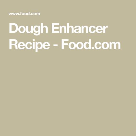 BREAD IMPROVER Dough Enhancer Recipe - Food.com. BREAD IMPROVER Dough Enhancer, Bread Improver, Unflavored Gelatin, Wheat Gluten, Rye Bread, Whole Wheat Bread, White Bread, Ascorbic Acid, Pelvic Floor