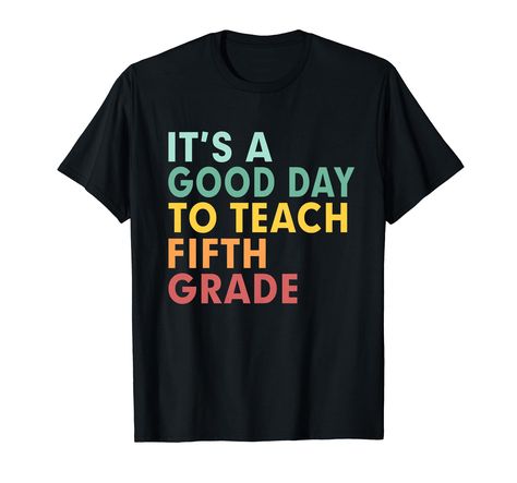 PRICES MAY VARY. It's A Good Day To Teach 5th Grade Teacher Back To School shirt for women, girls, kids, mom, aunt, daughter, sister, teacher...on 1st day of school, first day of school Lightweight, Classic fit, Double-needle sleeve and bottom hem Teach Shirt, Teacher Tee Shirts, Crew Team, Teaching Second Grade, Teaching Third Grade, Third Grade Teacher, Future Teacher, Teaching Shirts, Second Grade Teacher