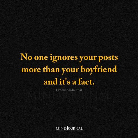 No one ignores your posts more than your boyfriend and it’s a fact. #boyfriend #dating #thoughts Boyfriend Ignoring Me Quotes, Boyfriend Ignoring Me, Ignore Me Quotes, Does He Miss Me, Girlfriend Meme, No Boyfriend, Being Ignored Quotes, Boyfriend Ignoring, Thought Cloud