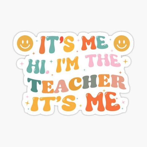 Its Me Hi Im The Teacher Its Me, Teacher Stickers Aesthetic, Teacher Aesthetic Quotes, Teacher Qoutes, Year End Teacher Gifts, Teacher Vision Board, Teachers Day Quotes, Preschool Rules, Teacher Sayings