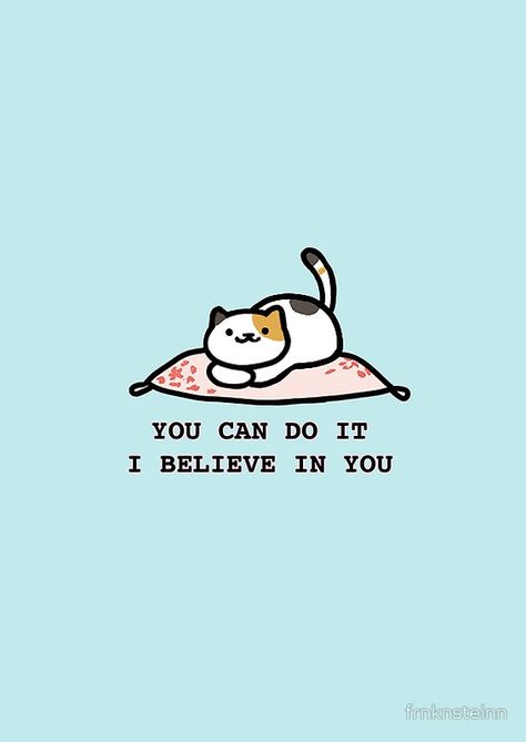 You can do it. I believe in you. #cat You Can Do It Quotes, Cat App, Believe In Yourself Quotes, Yourself Quotes, We Bare Bears Wallpapers, Neko Atsume, Cute Inspirational Quotes, School Quotes, We Bare Bears