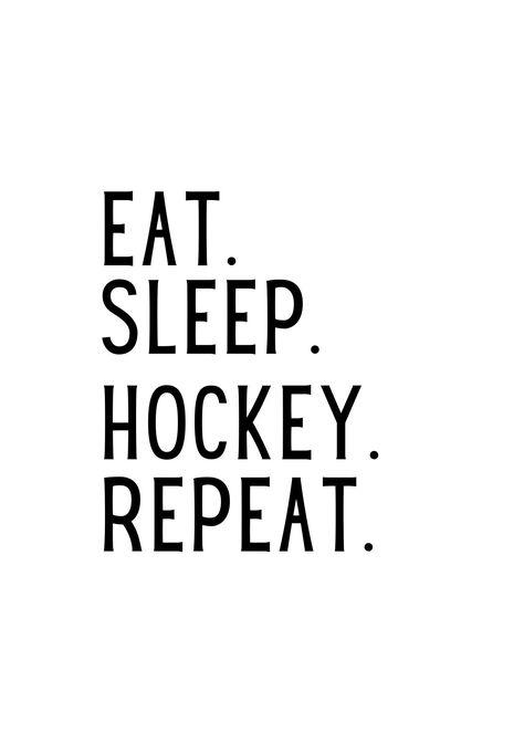 It's simple for a hockey player and their family - Eat. Sleep. Hockey. Repeat.  Simple and clean 5x7 digital download ready to be printed and framed. Great for a players room or a sports room. Eat Sleep Hockey Repeat, Hockey Goalie Wallpaper, Field Hockey Quotes, Wild Hockey, Hockey Posters, Boys Hockey, Padres Baseball, Hockey Men, Anniversary Scrapbook