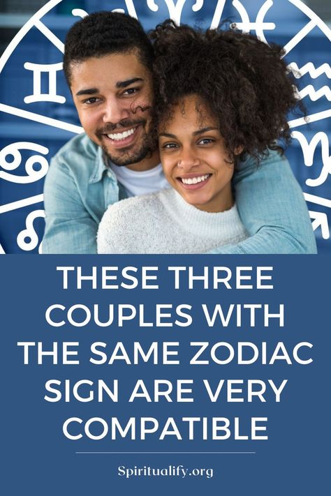 These Three Couples With The Same Zodiac Sign Are Very Compatible Zodiac Sign Couples, Zodiac Signs Couples, Compatible Zodiac Signs, Perfect Sense, Life Choices, Zodiac Sign, Fall In Love, Falling In Love, Zodiac Signs