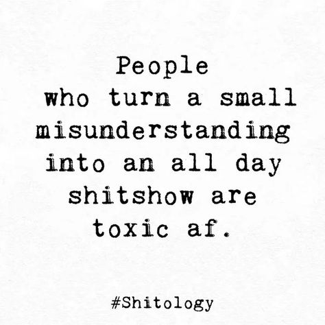 Over A Small Misunderstanding, Sarcasm Quotes For Toxic People, Toxic Ex Friend Quotes, Shitshow Quotes, Toxic Sister In Law Quotes, Toxic Best Friend Quotes, Toxic Ex Quotes, Toxic Friends Quotes, Toxic Sister