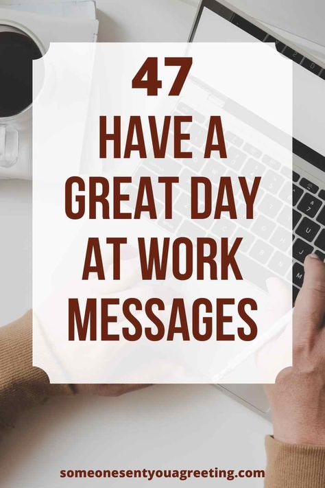 Try these thoughtful and kind ways to say have a great day at work with these cute and sweet messages for friends, family and more | #greatdayofwork #jobs #work #goodday #messages Good Luck At Work Quotes, Have A Good Day Notes For Him, Motivation Text Messages For Him, Great Day Wishes, Sticky Notes Cute Messages, Message For Working Boyfriend, Have A Good Night At Work, Have A Good Day Text Messages, Husband Have A Good Day At Work