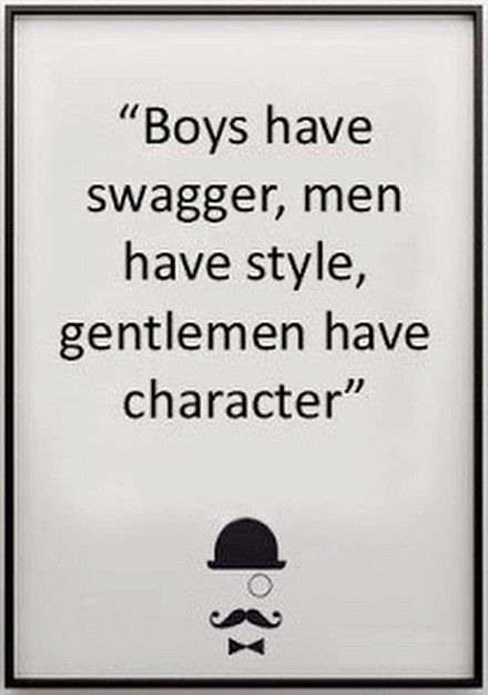 Boys have swagger, men have style, #gentlemen have #character. Quotes About Boys, Gentlemen Quotes, Gentleman Quotes, Boy Quotes, A Gentleman, Not Enough, Attitude Quotes, Great Quotes, Join Us