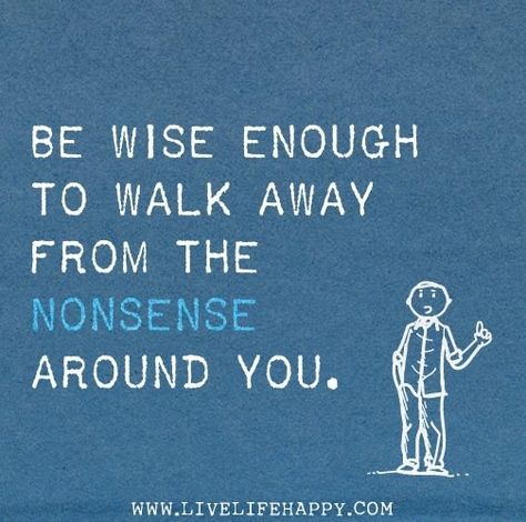 No Time for Nonsense!! Nonsense Quotes, Live Life Happy, Be Wise, Lessons Learned In Life, Lessons Learned, Wise Quotes, No Time, The Words, Great Quotes