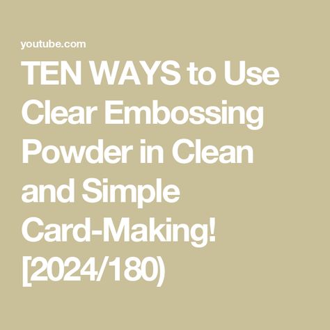 TEN WAYS to Use Clear Embossing Powder in Clean and Simple Card-Making! [2024/180) Embossing Powder Ideas, Embossing Techniques, Card Crafting, Embossed Cards, Embossing Powder, Embossing Folder, Simple Cards, Homemade Cards, Card Craft