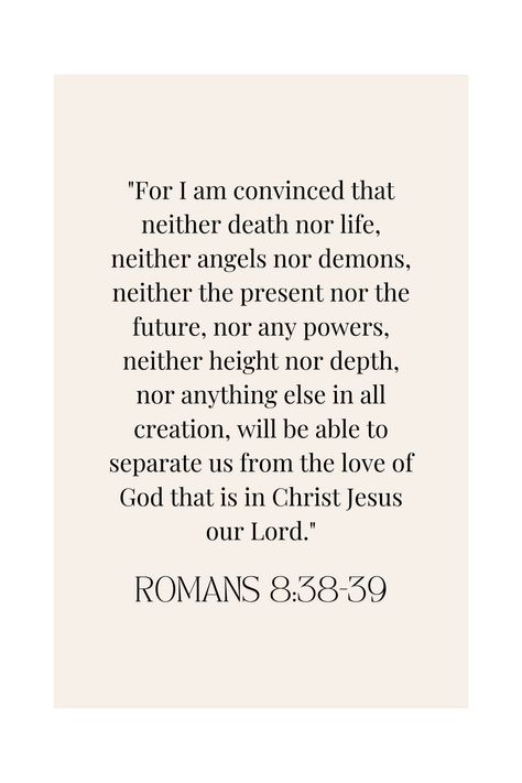 Romans 8 38 39, Romans 8 38-39, Christian Verses, Heavenly Father, Gods Love, Jesus Christ, Jesus