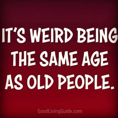 Senior Humor, Card Sayings, Best Pics, Aging Beautifully, Old People, Quotable Quotes, Sarcastic Quotes, Funny Signs, Wise Quotes