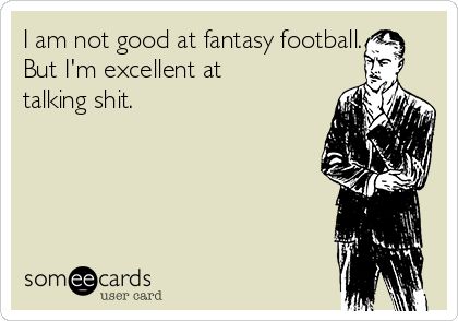 I am not good at fantasy football. But I'm excellent at talking shit. Fantasy Draft Party, Football Humor Nfl, Fantasy Football Funny, Fantasy Football Humor, Fantasy Draft, Football Names, Football Draft, Football Trophies, Football Awards