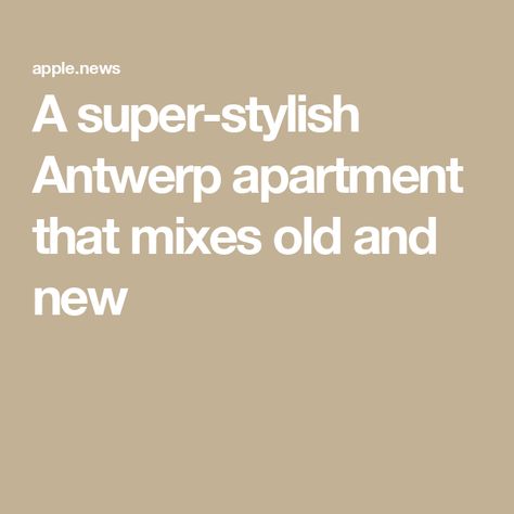 A super-stylish Antwerp apartment that mixes old and new Antwerp Apartment, Traditional Townhouse, Garden Flat, Relaxing Home, High Ceilings, House Beautiful, High Ceiling, Old And New, A Garden