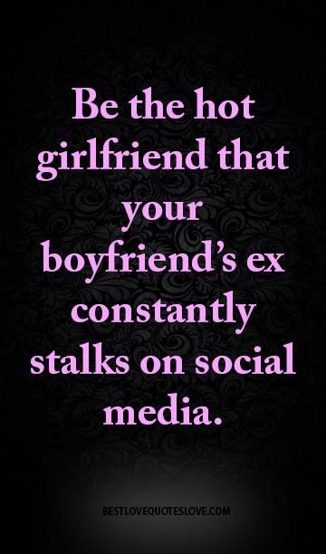 Crazy Ex Quotes, Ex Girlfriend Quotes, Stalking Quotes, Girlfriend Quotes Funny, Bitter Ex, Jealous Ex, Bad Girlfriend, Ex Quotes, Crazy Ex