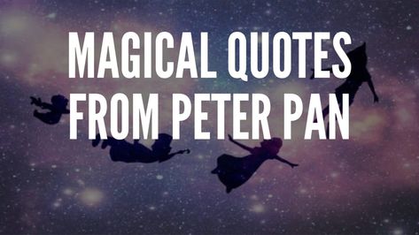 Magical Quotes from Peter Pan Wizard Of Oz Tattoo Quotes, Peter Pan Quotes Inspirational, Quotes From Peter Pan, Peter Pan Flying, Quotes From Authors, Oz Tattoo, Peter Pan Quotes, Fly Quotes, Magical Quotes