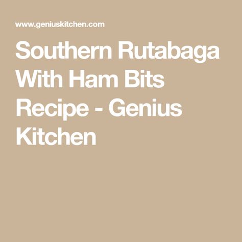 Southern Rutabaga With Ham Bits Recipe - Genius Kitchen Paleo Ham, Cooking Restaurant, Southern Dishes, Root Vegetable, Comfort Food Southern, Leftover Ham, Southern Comfort, Root Vegetables, Kitchen Recipes